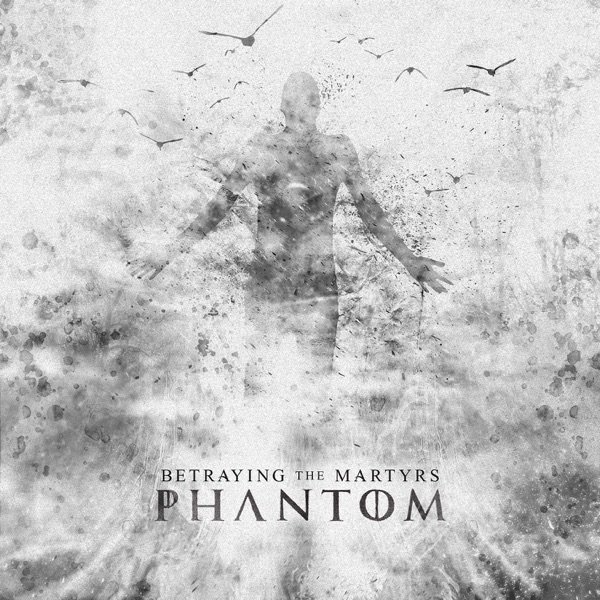 Album Betraying the Martyrs - Phantom