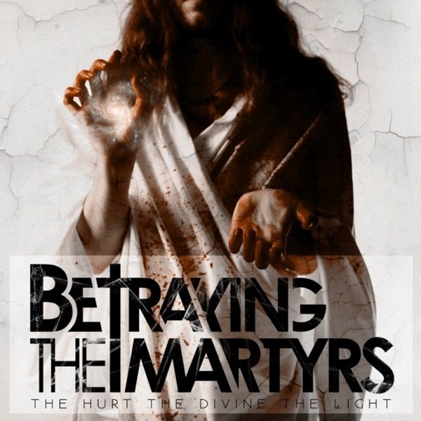 Album Betraying the Martyrs - The Hurt the Divine the Light