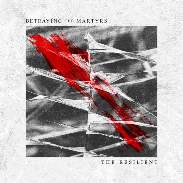 Album Betraying the Martyrs - The Resilient