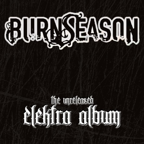 Album Burn Season - The Unreleased Elektra Album