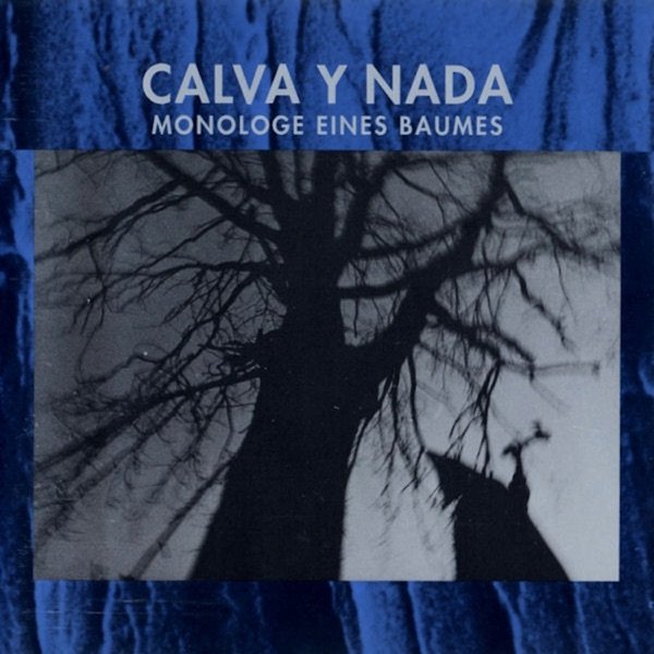 Album Calva Y Nada - Monologe Eines Baumes