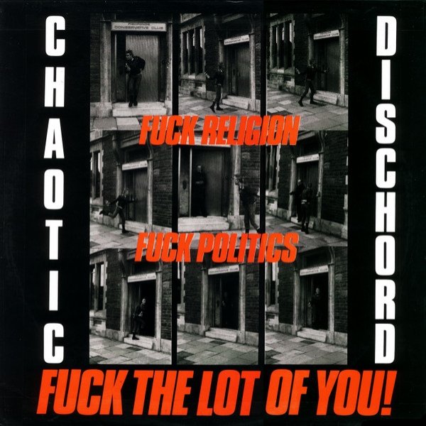 Chaotic Dischord Fuck Religion, Fuck Politics, Fuck The Lot Of You!, 1983