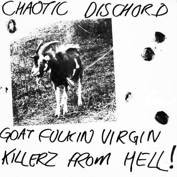 Chaotic Dischord Goat Fuckin Virgin Killerz From Hell!, 1986