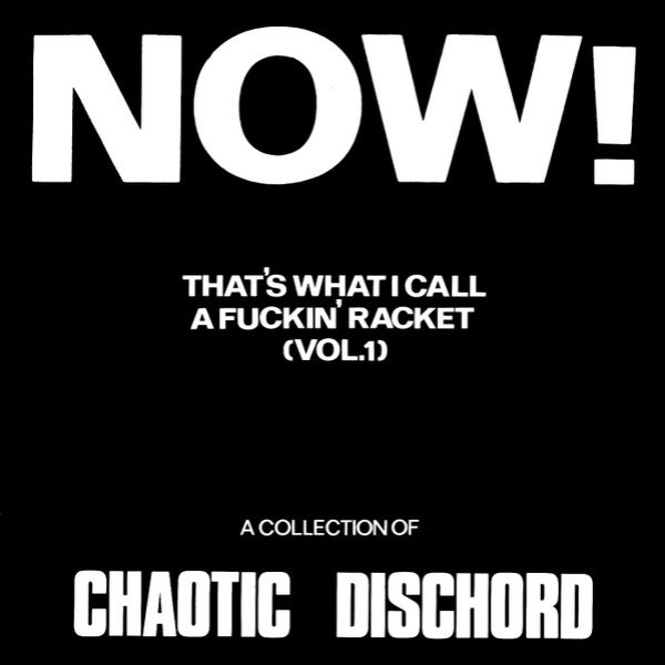 Album Now! That's What I Call A Fuckin' Racket (Vol.1) - Chaotic Dischord