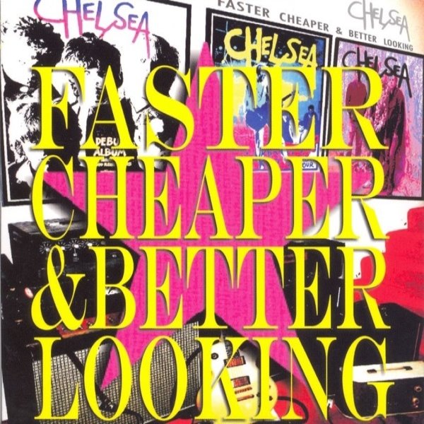 Album Chelsea - Faster, Cheaper, & Better Looking