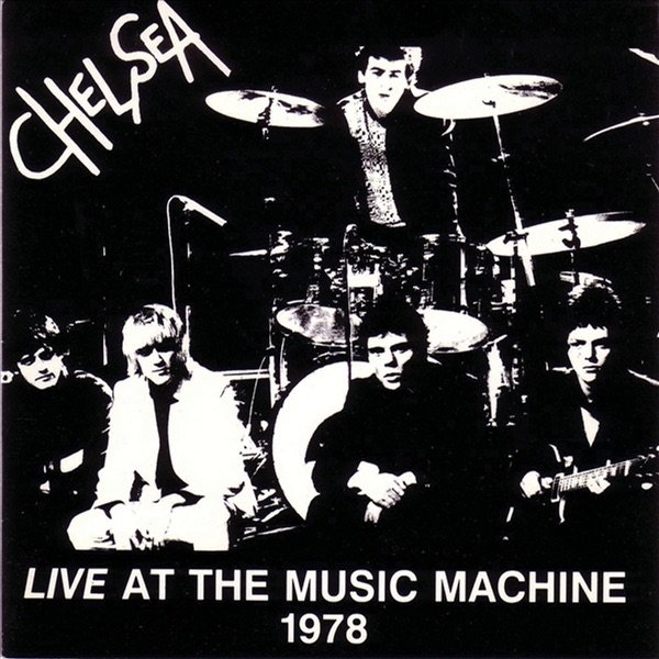 Album Chelsea - Live At The Music Machine 1978