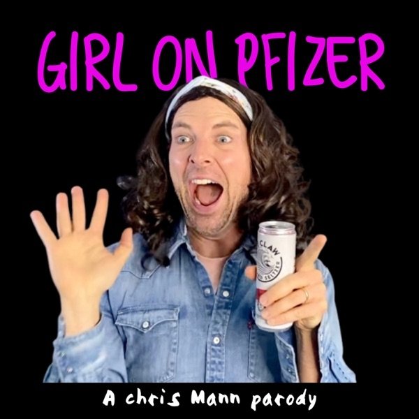 Chris Mann Girl on Pfizer, 2021
