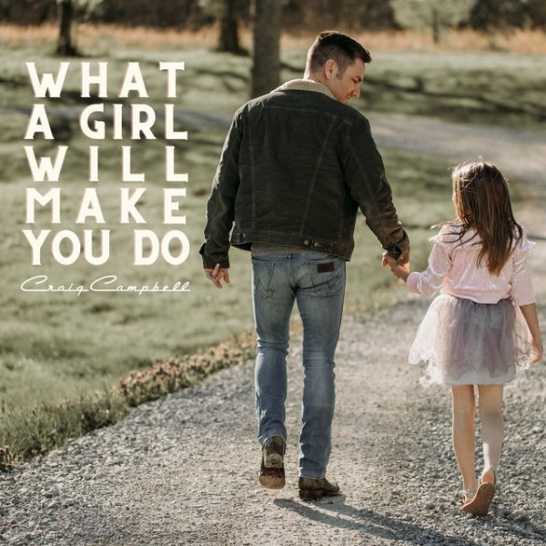 Craig Campbell What A Girl Will Make You Do, 2021