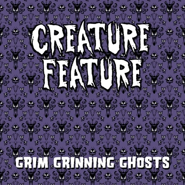 Creature Feature Grim Grinning Ghosts (Haunted Mansion Theme), 2018
