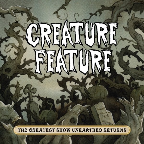 Album Creature Feature - The Greatest Show Unearthed Returns