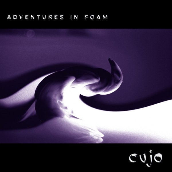 Album Cujo - Adventures in Foam