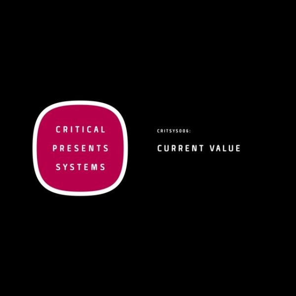 Current Value Critical Presents: Systems 006, 2016