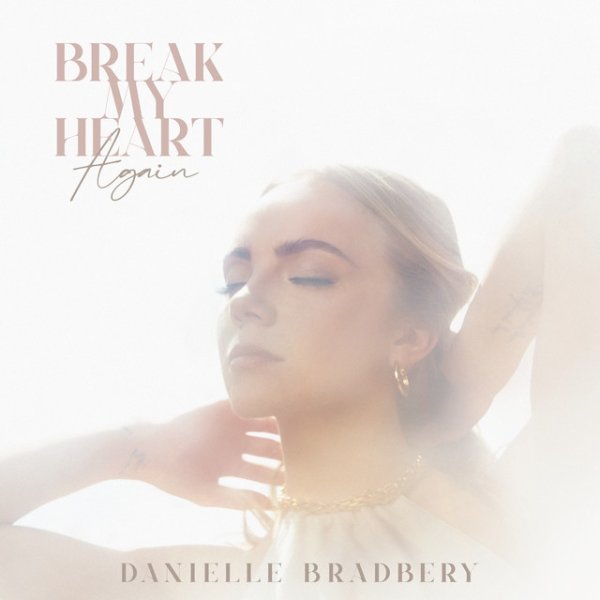 Danielle Bradbery Break My Heart Again, 2022