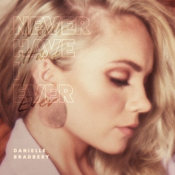 Album Danielle Bradbery - Never Have I Ever