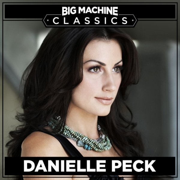Album Danielle Peck - Big Machine Classics