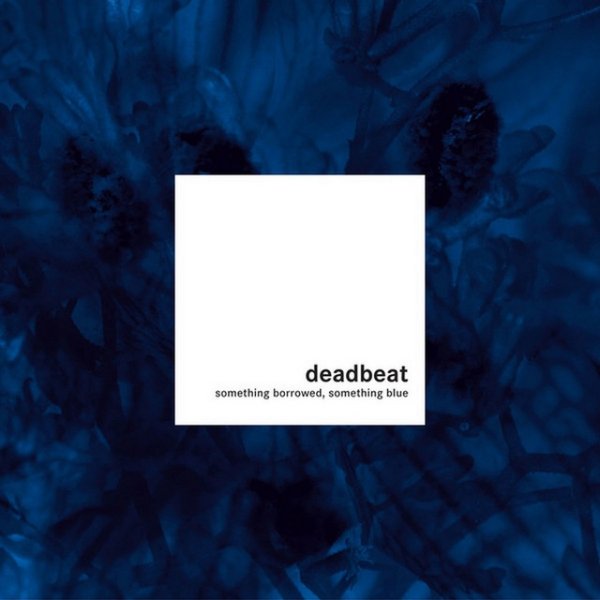 Album Deadbeat - Something Borrowed, Something Blue