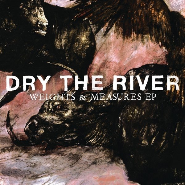 Album Dry the River - Weights & Measures