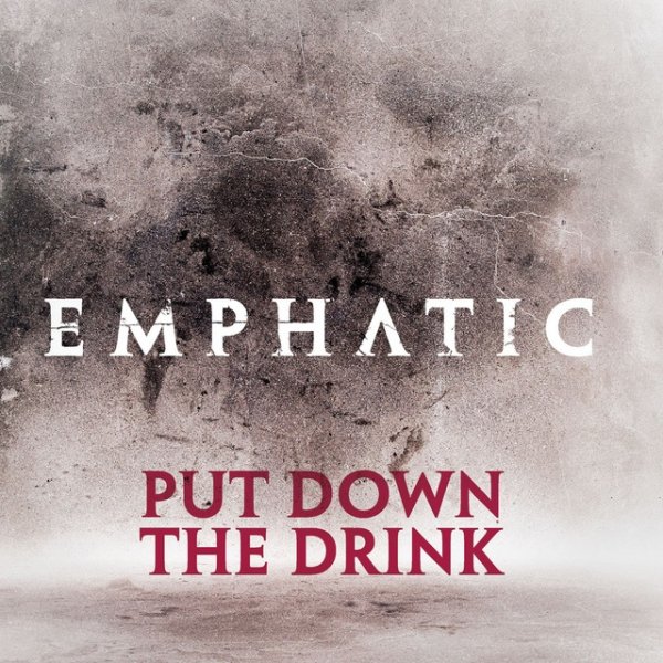Emphatic Put Down The Drink, 2012