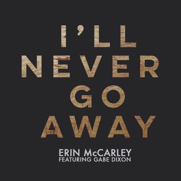 Erin McCarley I'll Never Go Away, 2015
