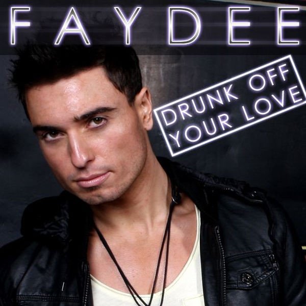 Album Faydee - Drunk (Off Your Love)