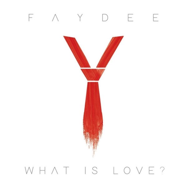 Faydee What Is Love?, 2017