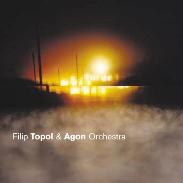 Album Filip Topol & Agon Orchestra - Filip Topol