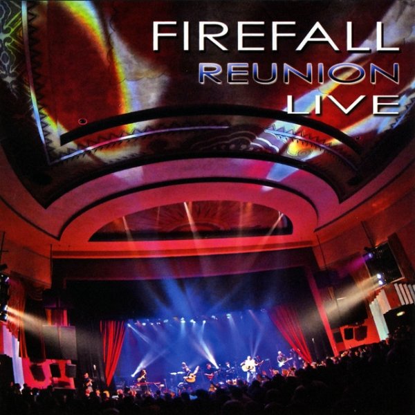 Album Firefall - firefall Reunion Live