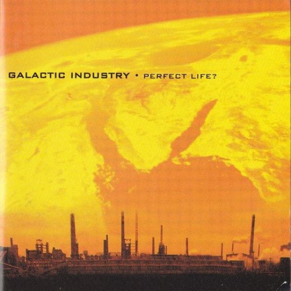 Album Galactic Industry - Perfect Life?