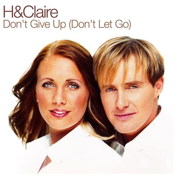 Album Don't Give Up (Don't Let Go) - H & Claire