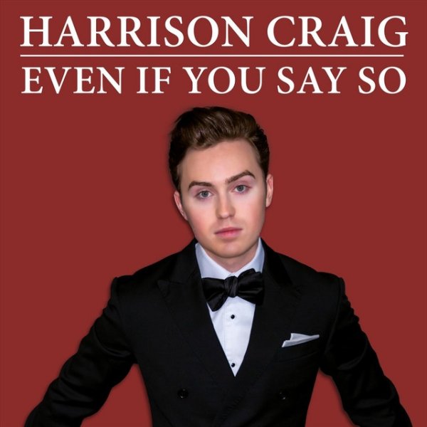Harrison Craig Even If You Say So, 2019