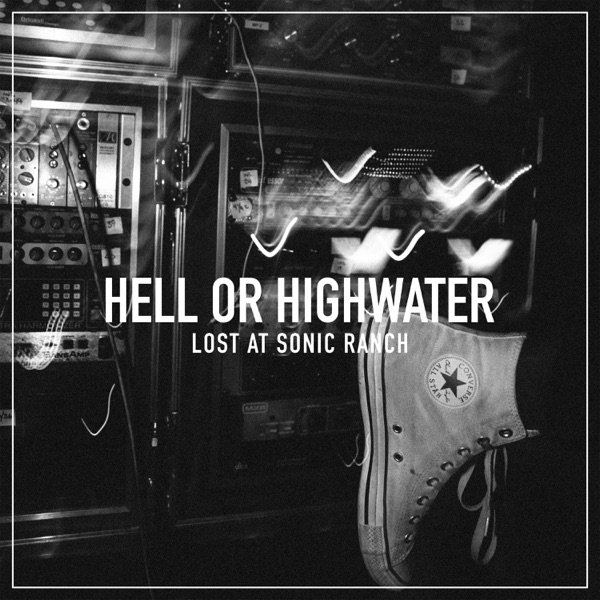 Album Hell or Highwater - Lost At Sonic Ranch