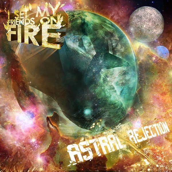Album I Set My Friends on Fire - Astral Rejection (Og)