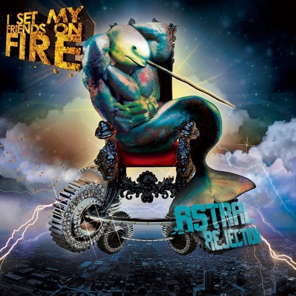 I Set My Friends on Fire Astral Rejection, 2011