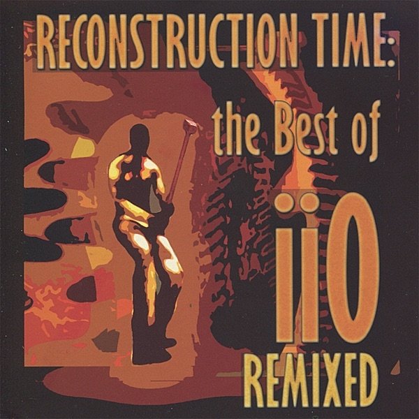 Album iiO - Reconstruction Time: The Best of iiO
