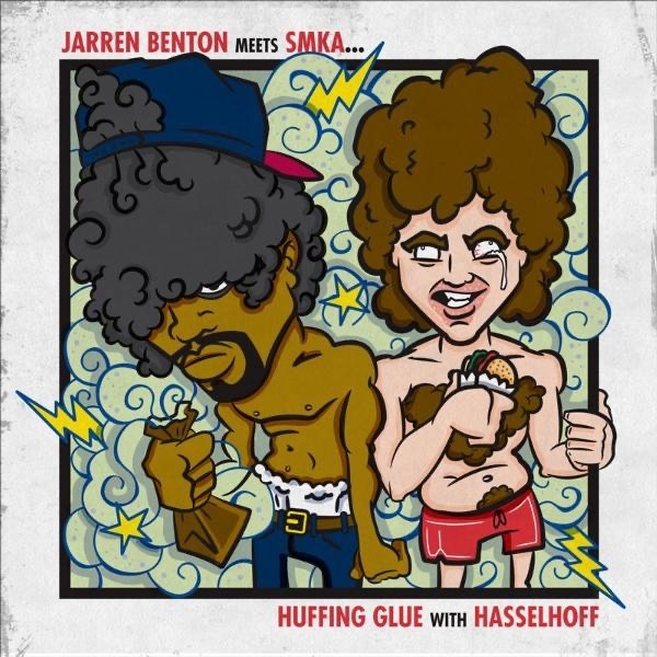 Jarren Benton Meets Smka: Huffing Glue With Hasselhoff - album