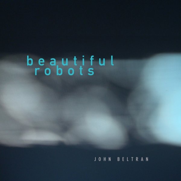 Album John Beltran - Beautiful Robots