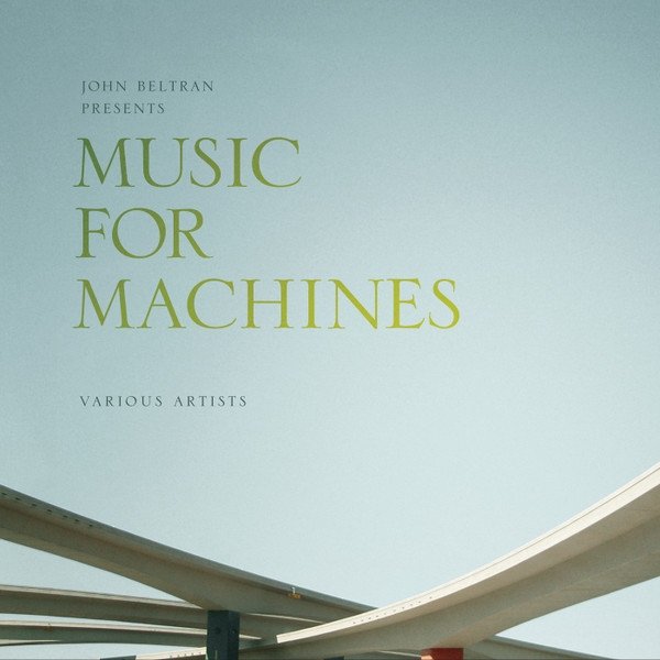 John Beltran Presents Music For Machines, 2014