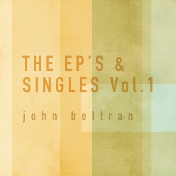 John Beltran THE EP's & Singles Vol.1, 2019