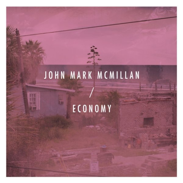 Album John Mark McMillan - Economy