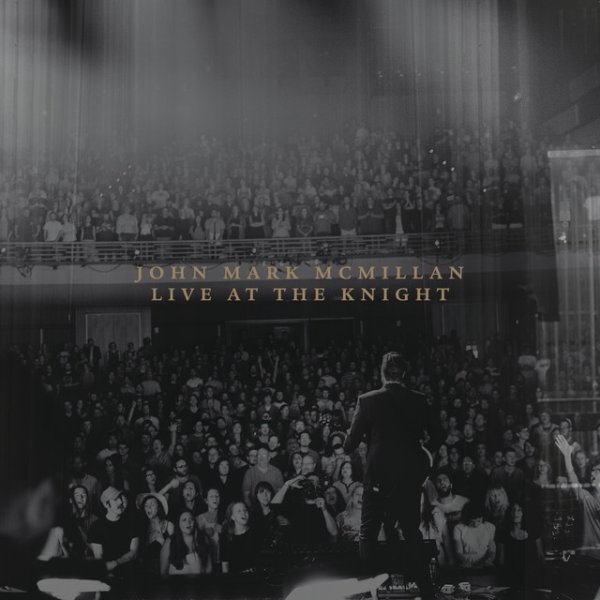 Album John Mark McMillan - Live At The Knight