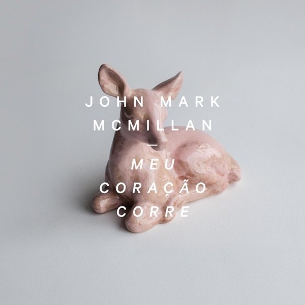 John Mark McMillan Meu Coração Corre, 2015