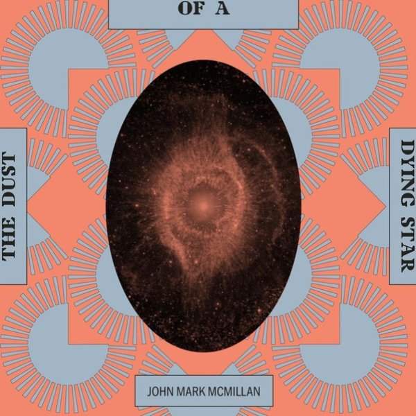Album John Mark McMillan - The Dust Of A Dying Star