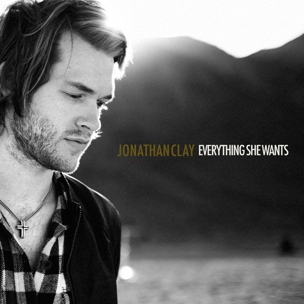 Album Jonathan Clay - Everything She Wants