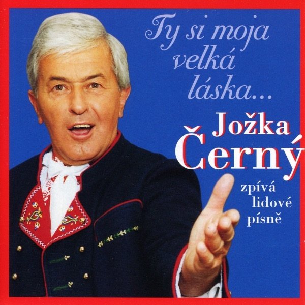 Jožka Černý Ty si moja velká láska, 2001