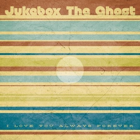 Jukebox the Ghost I Love U Always 4 Ever, 2012