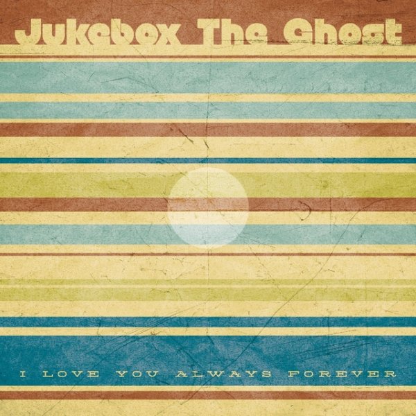 Jukebox the Ghost I Love You Always Forever, 2012