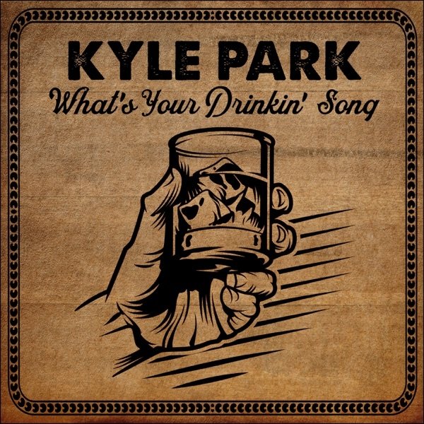 Kyle Park What's Your Drinkin' Song, 2021
