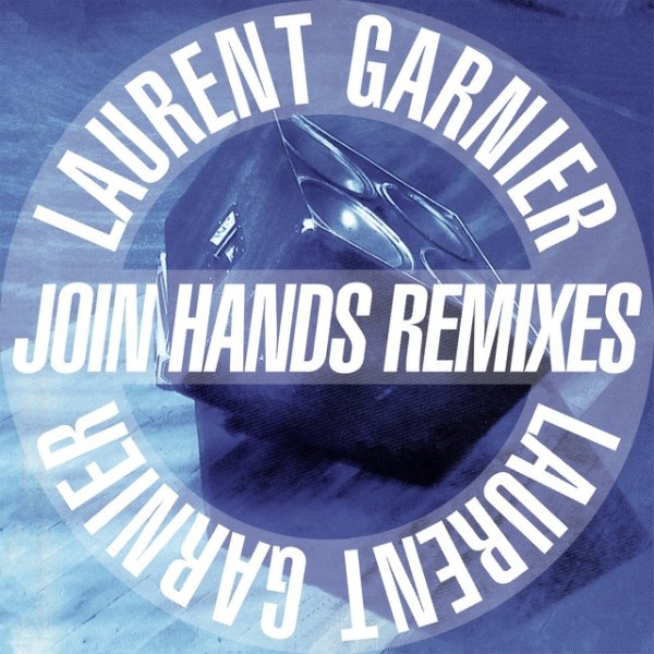 Album Laurent Garnier - Join Hands remixes