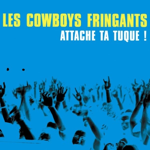 Album Attache ta tuque ! - Les Cowboys Fringants