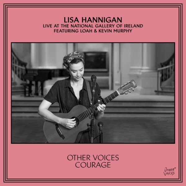 Other Voices Courage Presents: Lisa Hannigan - album